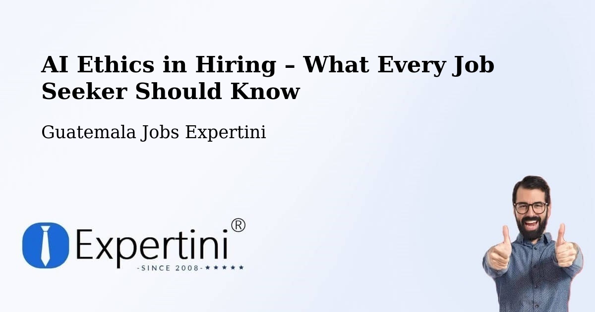 AI Ethics in Recruitment & Hiring – Morales - Morales, Guatemala Jobs Expertini