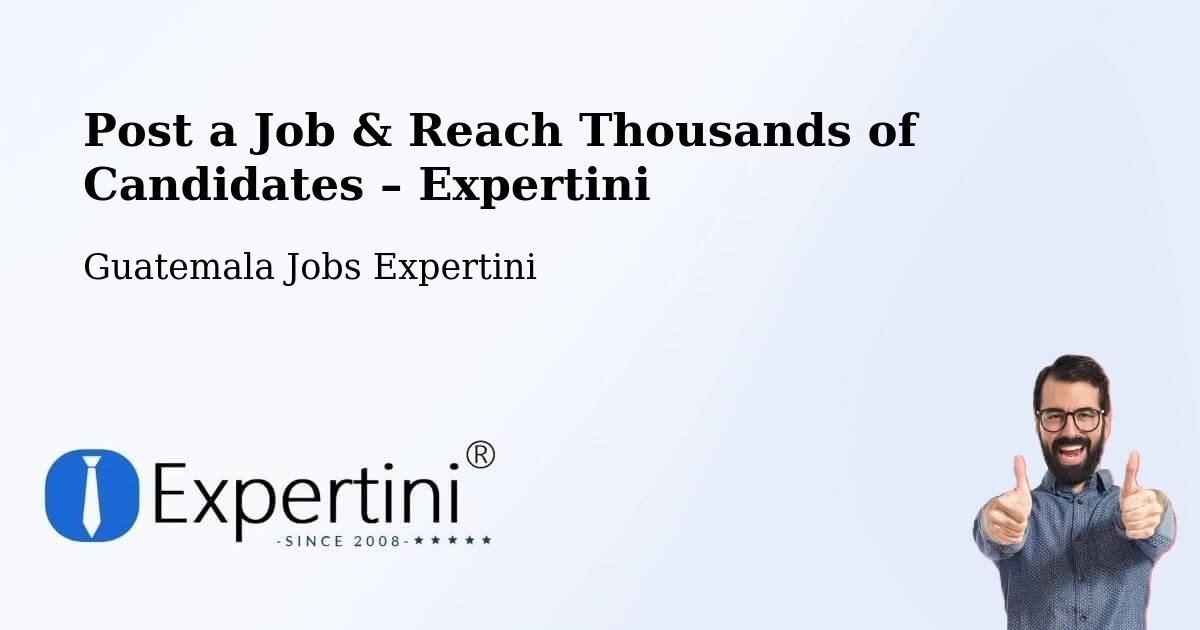 Post a Job in Morales – Hire the Right Talent - Morales, Guatemala Jobs Expertini