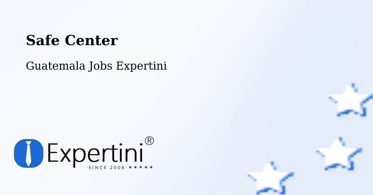 Safety Center – Morales - Guatemala Jobs Expertini
